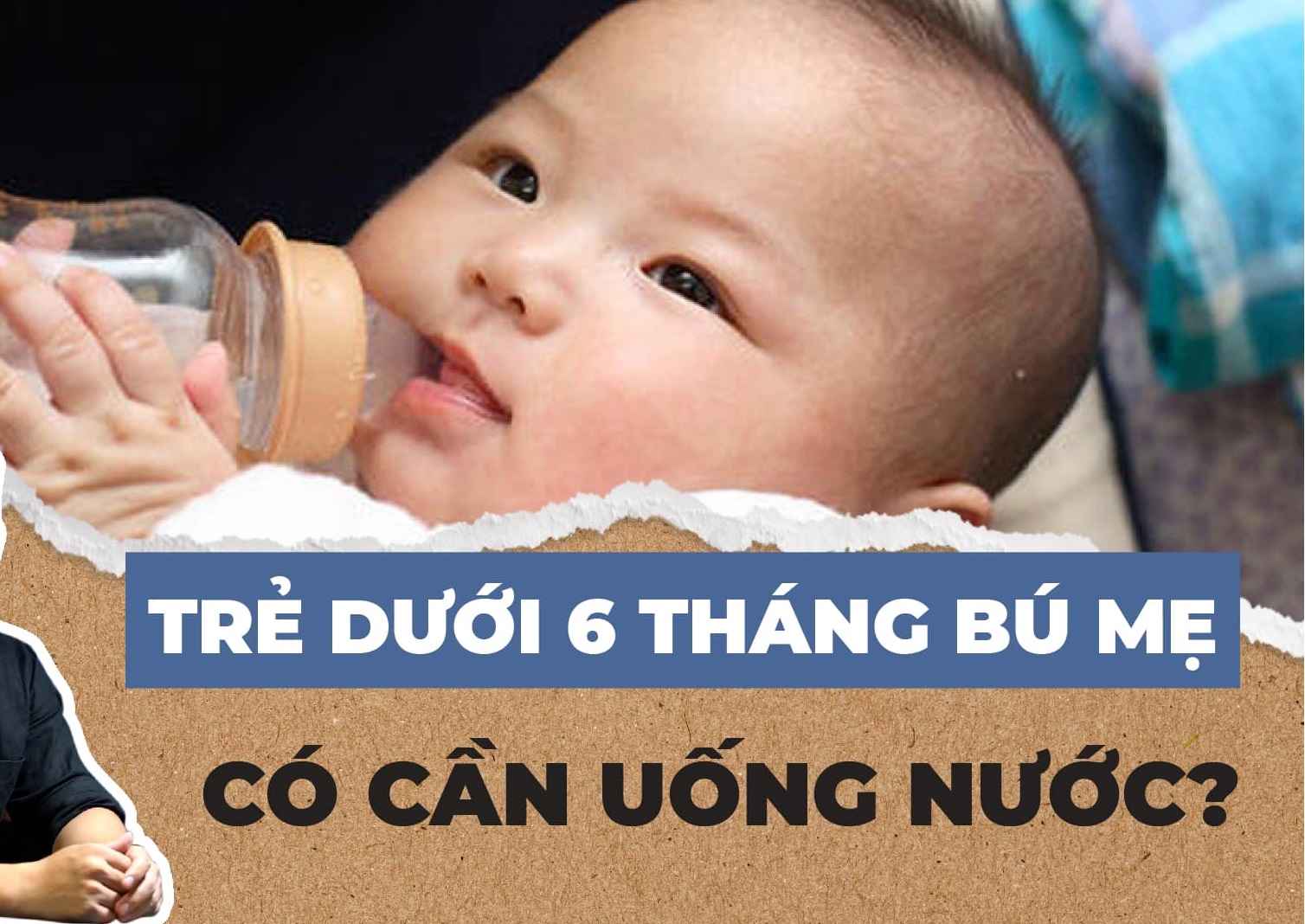 TRẺ DƯỚI 6 THÁNG TUỔI BÚ MẸ, CÓ CẦN CHO UỐNG NƯỚC KHÔNG?